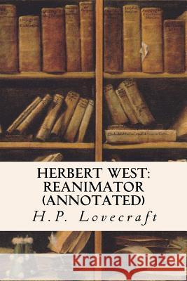 Herbert West: Reanimator (annotated) Lovecraft, H. P. 9781523213979 Createspace Independent Publishing Platform - książka