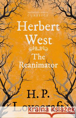 Herbert West-Reanimator (Fantasy and Horror Classics): With a Dedication by George Henry Weiss Lovecraft, H. P. 9781447405511 Fantasy and Horror Classics - książka