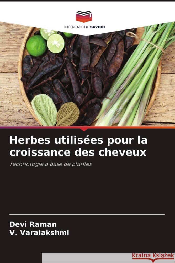 Herbes utilis?es pour la croissance des cheveux Devi Raman V. Varalakshmi 9786207137695 Editions Notre Savoir - książka