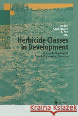 Herbicide Classes in Development: Mode of Action, Targets, Genetic Engineering, Chemistry Böger, Peter 9783642639722 Springer - książka