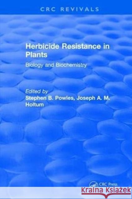 Herbicide Resistance in Plants: Biology and Biochemistry Stephen B. Powles 9781315894089 Taylor and Francis - książka