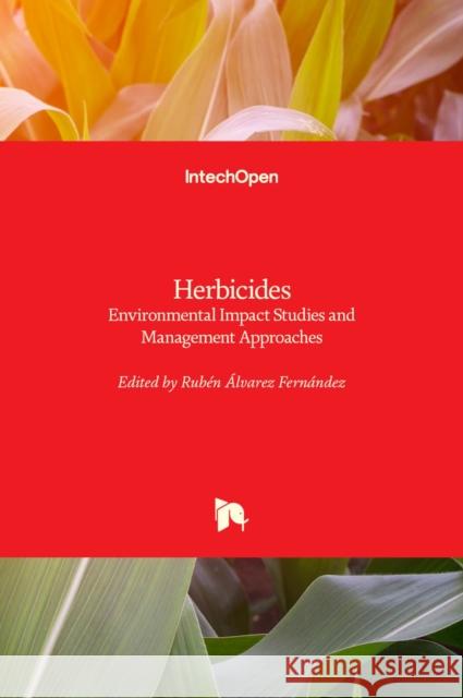 Herbicides: Environmental Impact Studies and Management Approaches Ruben Alvarez-Fernandez 9789533078922 Intechopen - książka