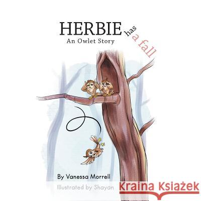 Herbie Has a Fall: An Owlet Story Vanessa Morrell Shayan 9781460274088 FriesenPress - książka