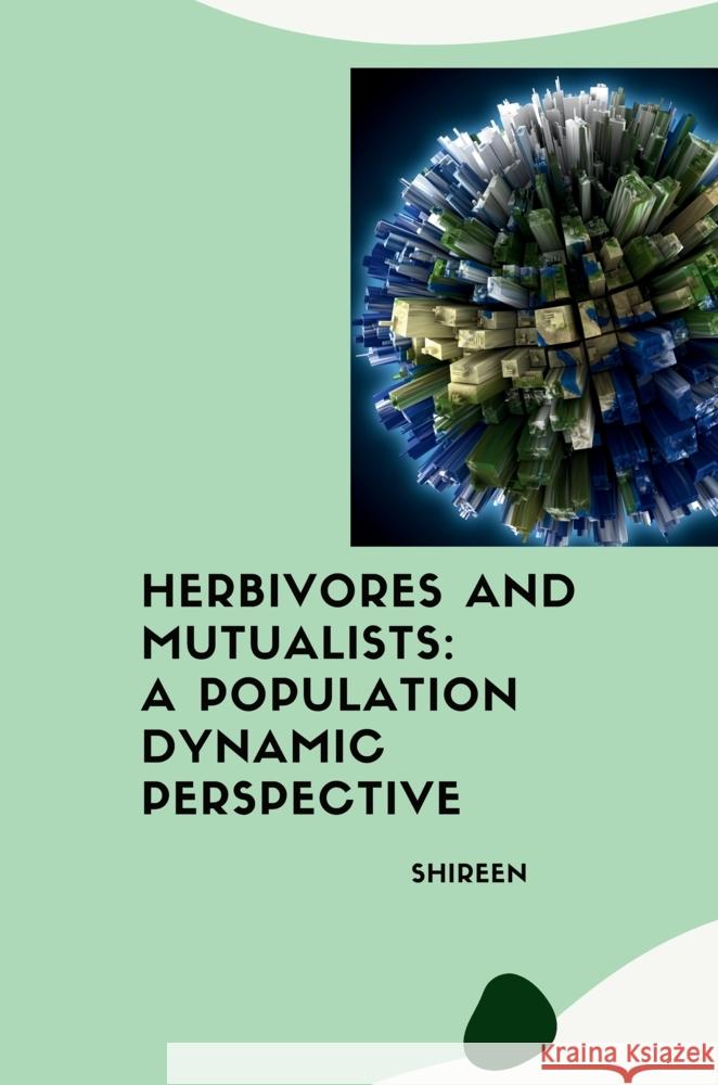 Herbivores and Mutualists: A Population Dynamic Perspective Shireen 9783384254252 tredition - książka