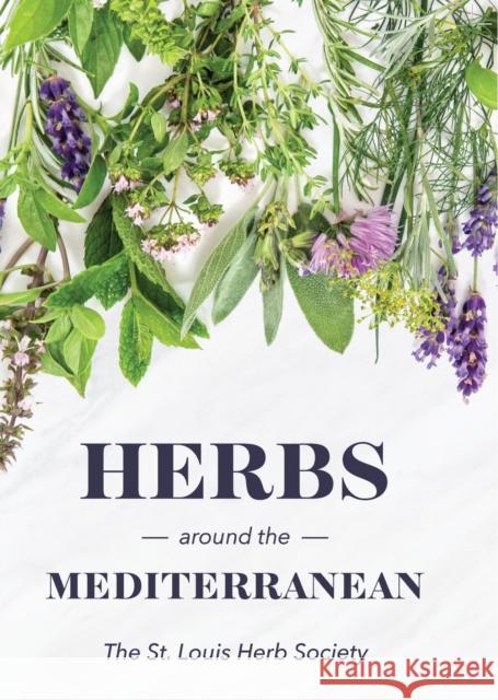 Herbs Around the Mediterranean St Louis Herb Sociey 9781935641261 Missouri Botanical Garden Press - książka