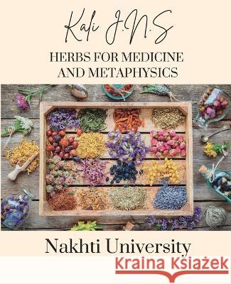 Herbs for Medicine and Metaphysics Kali J N S   9781088143742 IngramSpark - książka