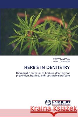 HERB'S IN DENTISTRY JAISWAL, PRIYANI, Lokhande, Nitin 9786209034435 LAP Lambert Academic Publishing - książka