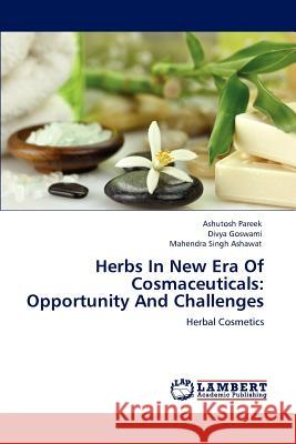 Herbs In New Era Of Cosmaceuticals: Opportunity And Challenges Pareek, Ashutosh 9783659149320 LAP Lambert Academic Publishing - książka