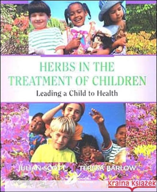 Herbs in the Treatment of Children: Leading a Child to Health Scott, Julian P. 9780443071638 Churchill Livingstone - książka