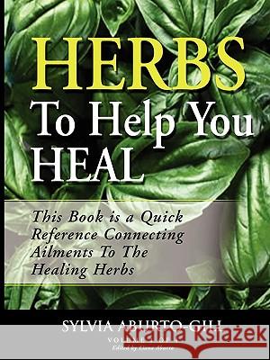 Herbs to Help You Heal Sylvia Gill 9780615198125 Milligan Books - książka