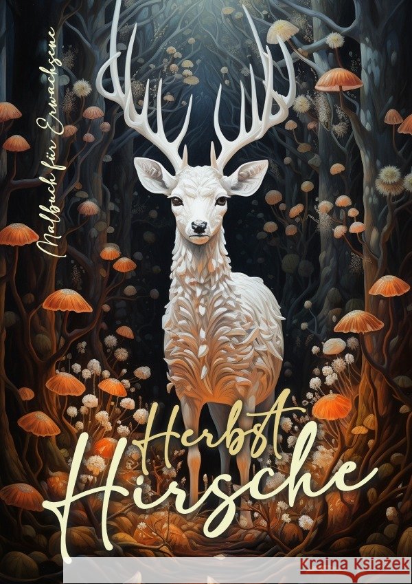 Herbst Hirsche Malbuch für Erwachsene Publishing, Monsoon, Grafik, Musterstück 9783759869913 epubli - książka