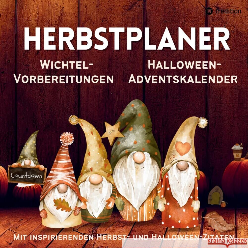 Herbst Planer Tagesplaner für Wichtelvorbereitung, Halloween-Adventskalender Countdown, Wichtelaktivitäten Schabernack Streiche Wichteltür, Kalender Vorweihnachtszeit Meik, Millie 9783384033550 tredition - książka