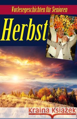 Herbst: Vorlesegeschichten für Senioren Geier, Denis 9781548656843 Createspace Independent Publishing Platform - książka