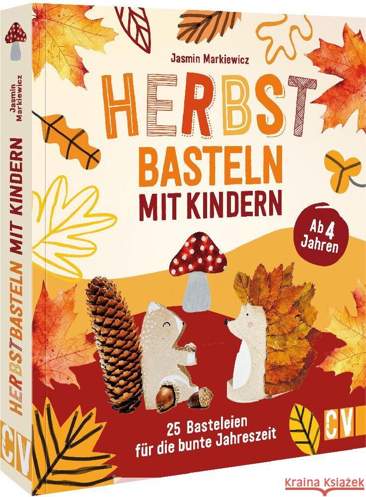 Herbstbasteln mit Kindern Markiewicz, Jasmin 9783841103079 Christophorus - książka