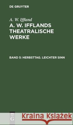 Herbsttag. Leichter Sinn Iffland, August Wilhelm 9783111066431 De Gruyter - książka