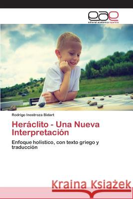 Heráclito - Una Nueva Interpretación Inostroza Bidart Rodrigo 9783659099199 Editorial Academica Espanola - książka