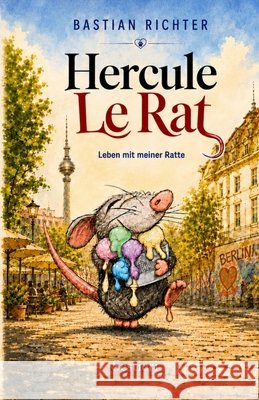 Hercule Le Rat: Leben mit meiner Ratte (Teil 1+2) Bastian Richter   9781791962555 Independently Published - książka