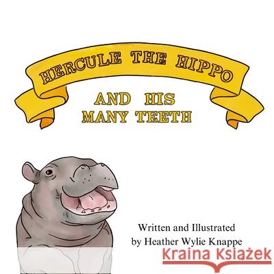Hercule the Hippo and His Many Teeth Heather Wyli 9781300008194 Lulu.com - książka