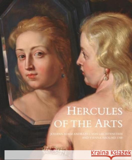 Hercules of the Arts: Johann Adam Andreas I von Liechtenstein and Vienna around 1700  9783777443638 Hirmer Verlag - książka
