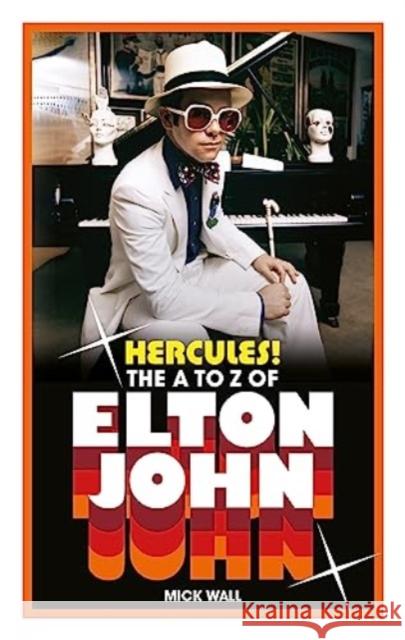 Hercules!: The A to Z of Elton John Mick Wall 9781788708630 Bonnier Books Ltd - książka