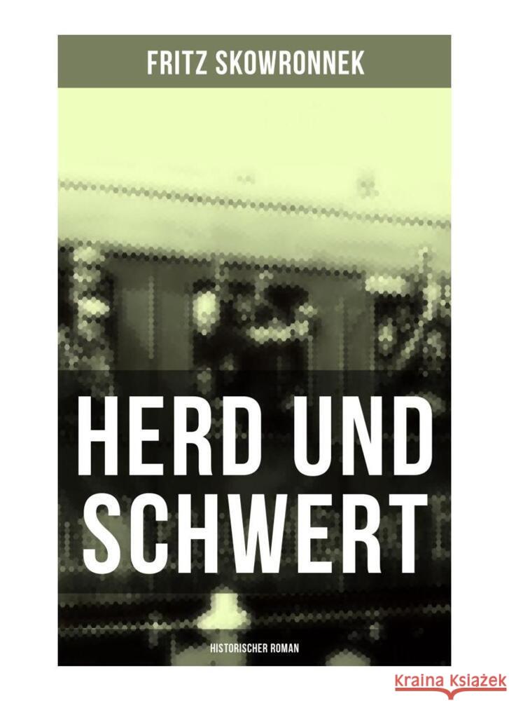 Herd und Schwert (Historischer Roman) Skowronnek, Fritz 9788027263226 Musaicum Books - książka