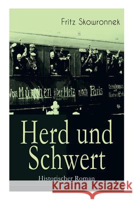Herd und Schwert (Historischer Roman): Aus der Zeit um den Ausbruch des ersten Weltkrieges Fritz Skowronnek 9788026885856 e-artnow - książka