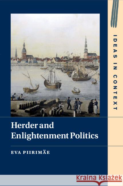 Herder and Enlightenment Politics Eva (University of Tartu) Piirimae 9781009263832 Cambridge University Press - książka