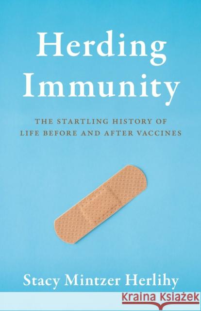 Herding Immunity: The Startling History of Life Before and After Vaccines Stacy Mintzer Herlihy 9781538175439 Rowman & Littlefield Publishers - książka