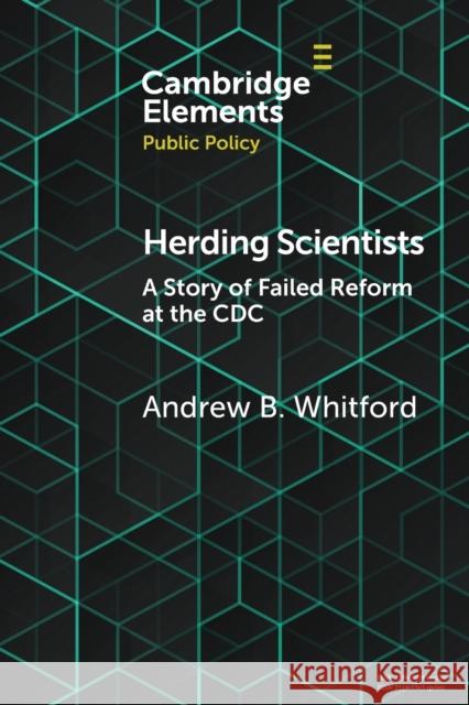 Herding Scientists: A Story of Failed Reform at the CDC Whitford, Andrew B. 9781108824101 Cambridge University Press - książka