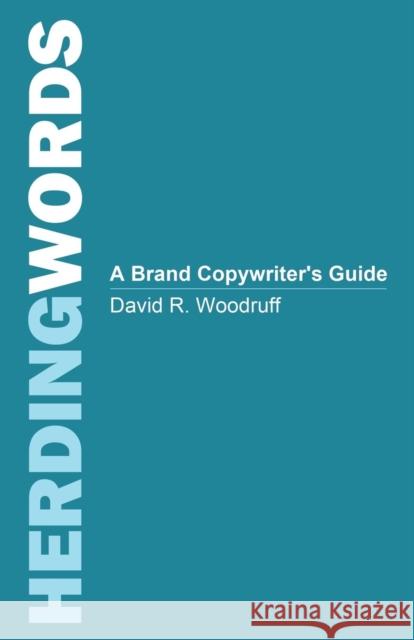 Herding Words: A Brand Copywriter's Guide David Woodruff 9781627876971 Wheatmark - książka