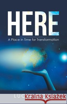 Here: A Place in Time for Transformation Lucia Ricci 9781982276744 Balboa Press - książka