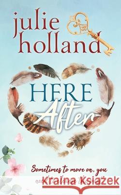 HERE-After Julie Holland 9780987590923 Hearts and Minds Art - książka