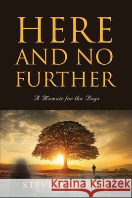 Here and No Further: A Memoir for the Boys Steve A. Moore 9781961266704 Booklocker.com - książka
