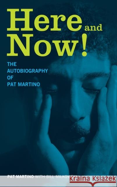 Here and Now!: The Autobiography of Pat Martino Martino, Pat 9781617130274 Backbeat Books - książka