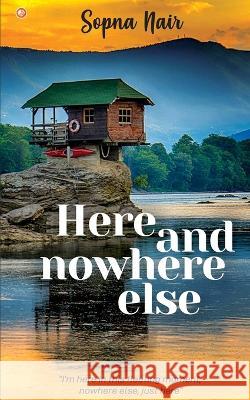 Here and Nowhere Else Sopna Nair 9789356212640 Orangebooks Publication - książka