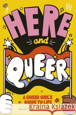 Here and Queer: A Queer Girl's Guide to Life Ellis, Rowan 9780711264755 Frances Lincoln Ltd - książka