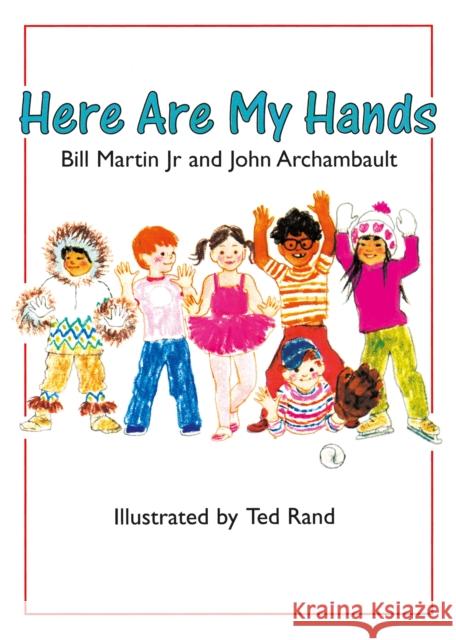 Here Are My Hands Bill, Jr. Martin John Archambault Ted Rand 9780805059113 Henry Holt & Company - książka