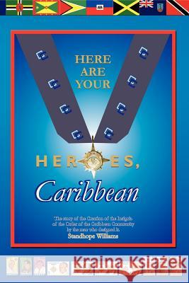 Here Are Your Heroes, Caribbean Standhope Williams 9781587365393 Garaibooks - książka