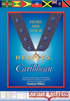 Here Are Your Heroes, Caribbean Standhope Williams 9781587365409 Garaibooks - książka