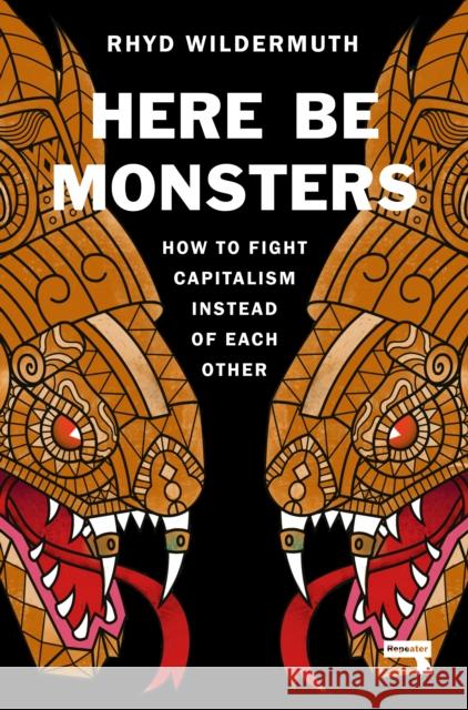 Here Be Monsters: How to Fight Capitalism Instead of Each Other Rhyd Wildermuth 9781914420467 Watkins Media Limited - książka