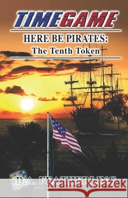 Here Be Pirates: The Tenth Token D. A. Featherling 9781076163943 Independently Published - książka