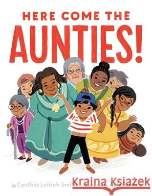 Here Come the Aunties! Cynthia Leitich Smith Aphelandra 9780063374690 Heartdrum - książka