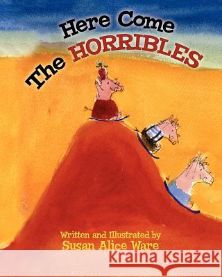 Here Come the Horribles Susan Alice Ware 9781468138733 Createspace - książka