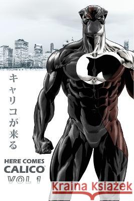 Here Comes CALICO: The Ultimate Defender of Animals H H German   9798987543825 SIGMA Comics, LLC - książka
