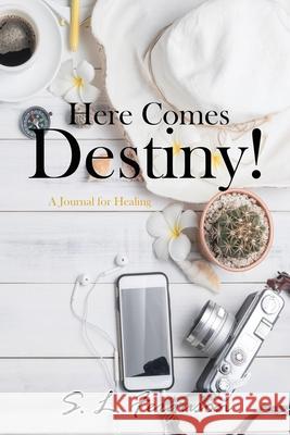 Here Comes Destiny!: A Journal for Healing S. L. Ferguson 9781951300036 Liberation's Publishing LLC - książka