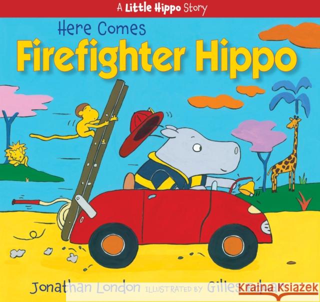 Here Comes Firefighter Hippo Jonathan London Gilles Eduar 9781635923377 Boyds Mills Press - książka