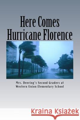 Here Comes Hurricane Florence!: The Adventures of Mrs. Deering's Class Jennifer Deering Timothy Grogan Tristan Helms 9781729619490 Createspace Independent Publishing Platform - książka