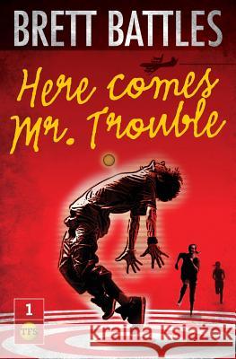 Here Comes Mr. Trouble: The Trouble Family Chronicles Brett Battles 9781461189312 Createspace - książka