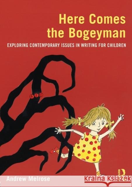 Here Comes the Bogeyman: Exploring contemporary issues in writing for children Melrose, Andrew 9780415617536  - książka