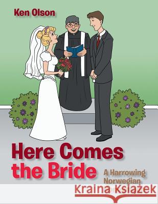 Here Comes the Bride: A Harrowing Norwegian Honeymoon Ken Olson (Duke University) 9781480842434 Archway Publishing - książka